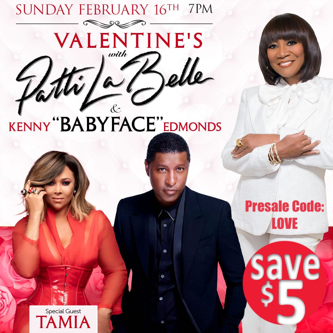 Valentine’s w/ Patti LaBelle, Kenny “Babyface” Edmonds & Tamia